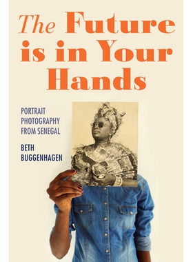 预订 The Future Is in Your Hands: Portrait Photography from Senegal 未来掌握在你手中：来自塞内加尔的人像摄影: 9780253067