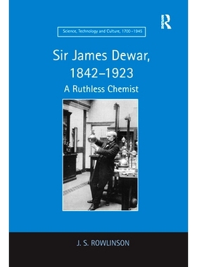 预订 Sir James Dewar, 1842–1923: A Ruthless Chemist: 9781138109315