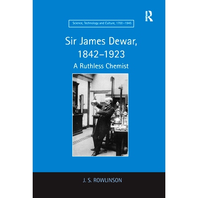 预订 Sir James Dewar, 1842–1923: A Ruthless Chemist: 9781138109315