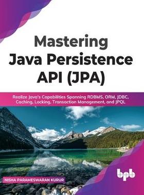 [预订]Mastering Java Persistence API (JPA): Realize Java’s Capabilities Spanning RDBMS, ORM, JDBC, Cachi 9789355511263
