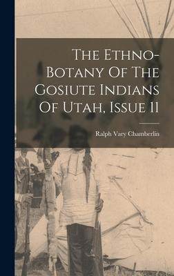 [预订]The Ethno-botany Of The Gosiute Indians Of Utah, Issue 11 9781017237191