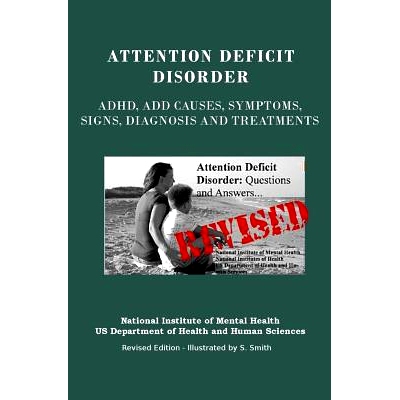 预订 Attention Deficit Disorder: Adhd, Add Causes, Symptoms, Signs, Diagnosis and Treatments - Revised Edition - Illustr