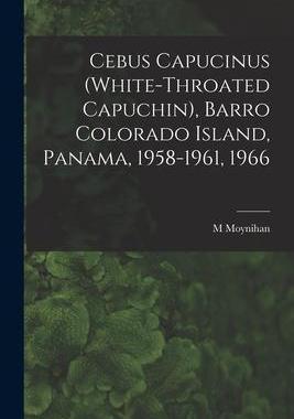 [预订]Cebus Capucinus (White-throated Capuchin), Barro Colorado Island, Panama, 1958-1961, 1966 9781014447388