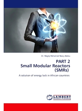 预订 PART 2 Small Modular Reactors (SMRs) *部分小型模块化反应堆(SMRs): 9786207473335