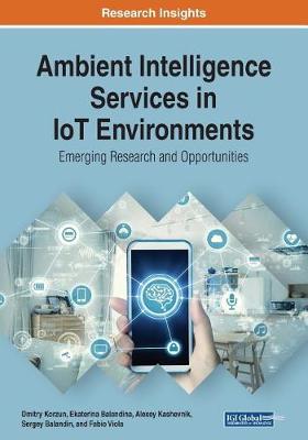 【预订】Ambient Intelligence Services in IoT Environments: Emerging Research and Opportunities