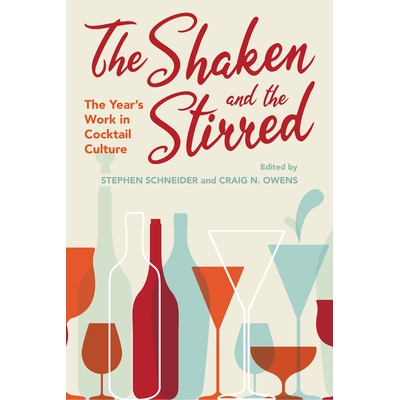 预订 The Shaken and the Stirred: The Year’s Work in Cocktail Culture 摇摇欲坠：鸡尾酒文化的当年作品: 9780253049735