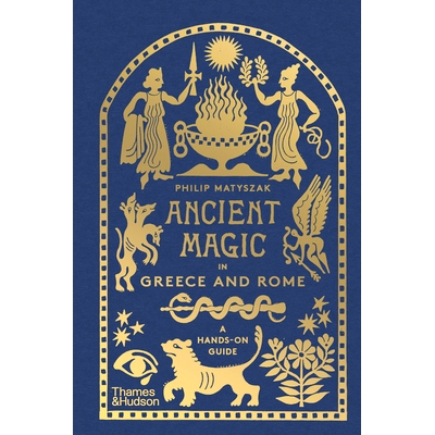 现货 Ancient Magic In Greece And Rome A Hands-On Guide 希腊和罗马的古代魔法实践指南: 9780500026410