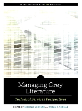 预订 Managing Grey Literature: Technical Services Perspectives 管理灰色文献:技术服务视角: 9780838948811
