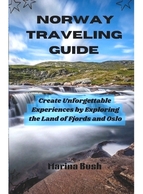 预订 Norway Traveling Guide: Create Unforgettable Experiences by Exploring the Land of Fjords and Oslo: 9798332099366