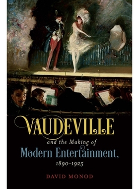 预订 Vaudeville and the Making of Modern Entertainment, 1890-1925 杂耍表演和现​​代娱乐的形成，1890-1925年: 97814696605