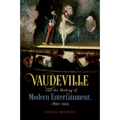 预订 Vaudeville and the Making of Modern Entertainment, 1890-1925 杂耍表演和现​​代娱乐的形成，1890-1925年: 97814696605