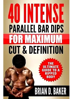预订 40 Intense Parallel Bar Dips for Maximum Cut & Definition: The Ultimate Guide to a Ripped Body: 9781519691484