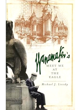 预订 Wanamaker’s: Meet Me at the Eagle: 9781540203571