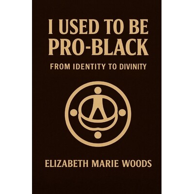 预订 I Used to Be Pro-Black: From Identity to Divinity 9798243341059