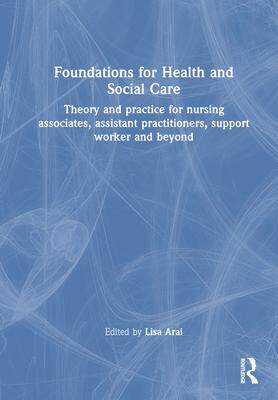 [预订]Foundations for 21st-Century Health and Social Care: Theory and Practice for Nursing Associates, Ass 9781032056111