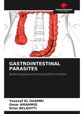 预订 GASTROINTESTINAL PARASITES: Epidemiological and clinical profile of children: 9786208254377