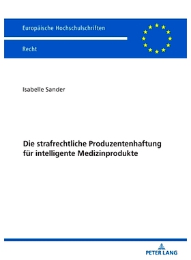 预订 Die strafrechtliche Produzentenhaftung fuer intelligente Medizinprodukte: 9783631929865
