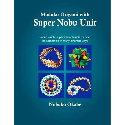 预订 Modular Origami with Super Nobu Unit: Super Simple, super versatile unit that can be assembled in many different wa