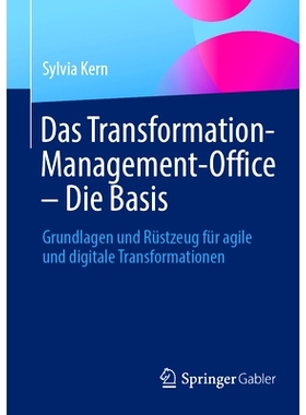 预订 Das Transformation-Management-Office - Die Basis: Grundlagen Und Rüstzeug Für Agile Und Digitale Transformationen