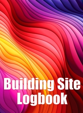 预订 Building Site Logbook: Foremen Gift Tracker Construction Daily Book to Record Workforce, Tasks, Schedules, Construc