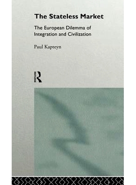 预订 The Stateless Market: The European Dilemma of Integration and Civilization: 9780415122320