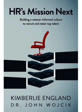 预订 HR’s Mission Next: Building a veteran-informed culture to recruit and retain top talent 人力资源的下一步使命: 9781