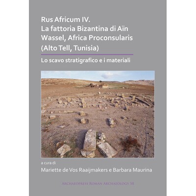 预订 Rus Africum IV: La fattoria Bizantina di Aïn Wassel, Africa Proconsularis (Alto Tell, Tunisia): Lo scavo stratigra