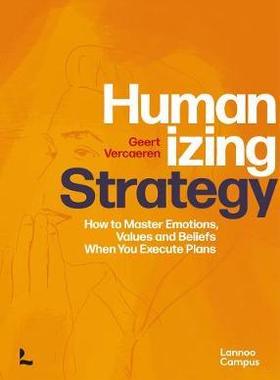 [预订]Humanizing Strategy: How to Master Emotions, Values and Beliefs When You Execute Plans 9789401474993