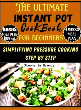 预订 The Ultimate Instant Pot Cookbook for Beginners: Simplifying Pressure Cooking Step by Step: 9798329194142