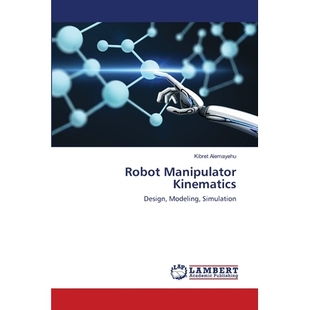 预订 Robot Manipulator Kinematics: Design, Modeling, Simulation: 9786139822584