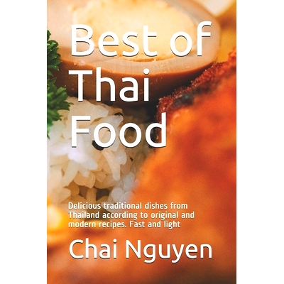 预订 Best of Thai Food: Delicious traditional dishes from Thailand according to original and modern recipes. Fast and li