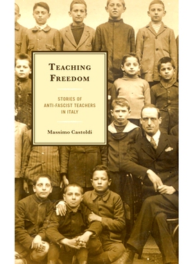 预订 Teaching Freedom: Stories of Anti-Fascist Teachers in Italy 教学自由:意大利反法西斯教师的故事: 9781683934202