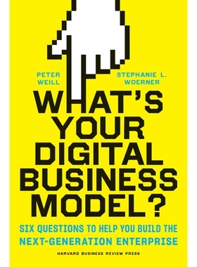 预订 What’s Your Digital Business Model?: Six Questions to Help You Build the Next-Generation Enterprise 什么是您的数字