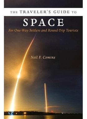 预订 The Traveler’s Guide to Space: For One-Way Settlers and Round-Trip Tourists: 9780231219020