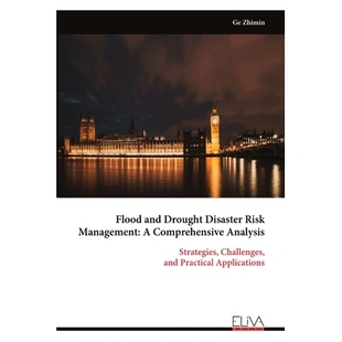 预订 Flood and Drought Disaster Risk Management: A Comprehensive Analysis: Strategies, Challenges, and Practical Applica