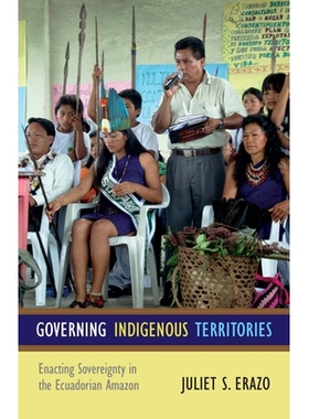 预订 Governing Indigenous Territories: Enacting Sovereignty In The Ecuadorian... 土著领地的管理：厄瓜多尔*地区行使主权（