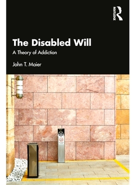 预订 The Disabled Will: A Theory of Addiction 残废的意志：成瘾理论: 9781032530963