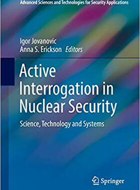 【预售】Active Interrogation in Nuclear Security: Science, Technology and Systems