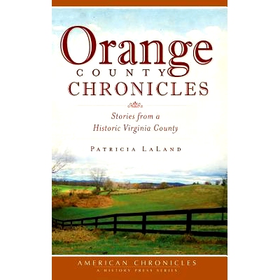 预订 Orange County Chronicles: Stories from a Historic Virginia County: 9781540234964