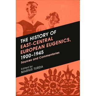 预订 The History of East-Central European Eugenics, 1900-1945: Sources and Commentaries: 9781350038806