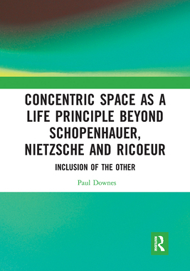 【预订】Concentric Space as a Life Principle Beyond Schopenhauer, Nietzsche and Ricoeur: Inclu 9781032088372