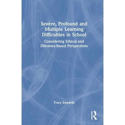 预订 Severe, Profound and Multiple Learning Difficulties in School: Considering Ethical and Dilemma-Based Perspectives