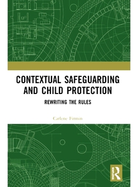 预订 Contextual Safeguarding and Child Protection: Rewriting the Rules 上下文保护和儿童保护：改写规则: 9780367502836
