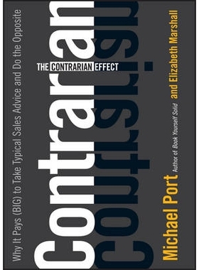 预订 The Contrarian Effect: Why It Pays (Big) To Take Typical Sales Advice And Do The Opposite 逆势效应：为什么采纳典型