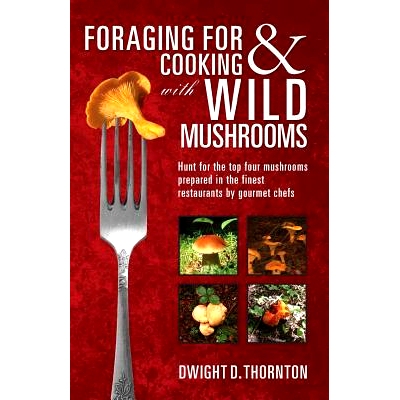 预订 Foraging For & Cooking with Wild Mushrooms: Hunt for the * four mushrooms that can only be found in the best Rest