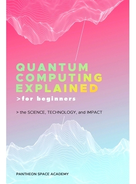 预订 Quantum Computing Explained for Beginners: The Science, Technology, and Impact