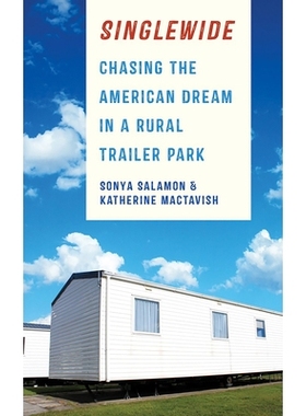 预订 Singlewide: Chasing the American Dream in a Rural Trailer Park 单道：在农村拖车公园追逐美国梦: 9781501713217