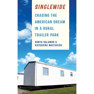 预订 Singlewide: Chasing the American Dream in a Rural Trailer Park 单道:在农村拖车公园追逐美国梦: 9781501713217