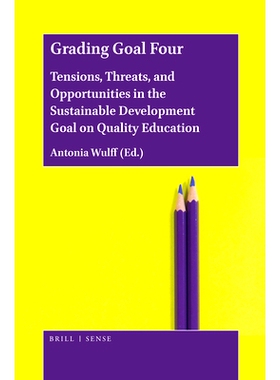 预订 Grading Goal Four: Tensions, Threats, and Opportunities in the Sustainable Development Goal on Quality Education 评