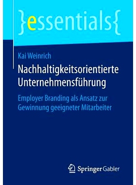 预订 Nachhaltigkeitsorientierte Unternehmensführung: Employer Branding als Ansatz zur Gewinnung geeigneter Mitarbeiter